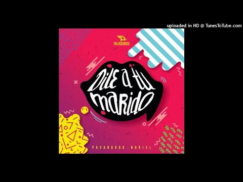 Dile A Tu Marido - Pasabordo, Noriel | 2018
