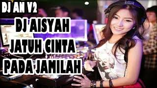 Download lagu DJ AISYAH JATUH CINTA PADA JAMILAH 2018 MANTAP PAL... mp3