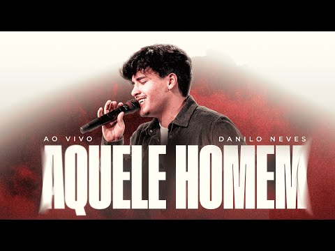 Danilo Neves - Aquele Homem (Clipe Oficial Ybel Music - Ao Vivo)