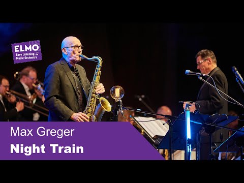 Night Train - Max Greger (ELMO Bigband feat. Norbert Nagel)