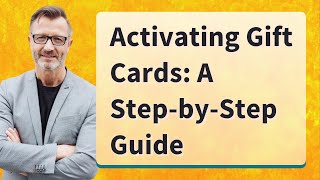Activating Gift Cards: A Step-by-Step Guide