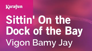 Sittin&#39; On the Dock of the Bay - Vigon Bamy Jay | Karaoke Version | KaraFun