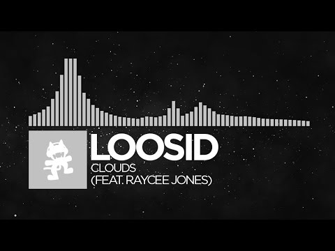 [Electronic] - Loosid - Clouds (feat. Raycee Jones) [Monstercat Release]