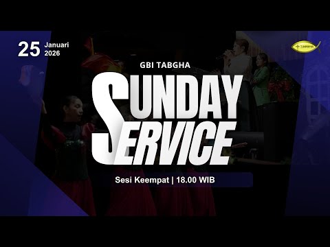 Ibadah Raya GBI Tabgha Batam Centre || 25 Januari 2026 || Sesi 4 Pukul 18.00 WIB