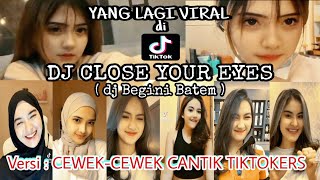 Download lagu YG LAGI VIRAL DI TIKTOK VERSI CEWEK CANTIK||DJ CLOSE YOUR EYES(dj Begini Batem) #cewekcantik #tiktok mp3