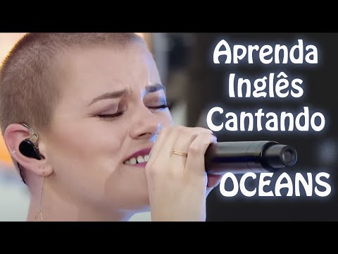 Aprenda Inglês cantando - Hillsong - Oceans - Música Gospel