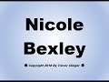 How To Pronounce Nicole Bexley