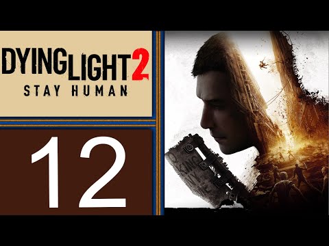 Dying Light 2 playthrough pt12 - Forced Padding Holds Things Up, Then: The Annoying Windmill Rage!