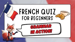 French A1 Grammar Quiz | French for Beginners 🦊💬 Test Yourself!