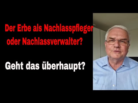 #shorts - kurz gefragt: Kann ein Erbe Nachlasspfleger oder -verwalter sein?