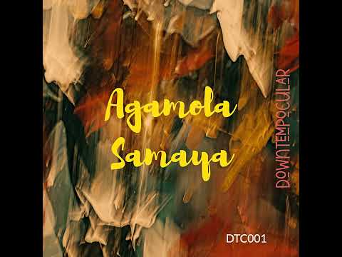Agamola - Samaya (Downtempocular)