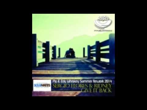Sergio Flores & Ridney - Give It Back (Fly & Edy Whiskey Summer Rework 2014)