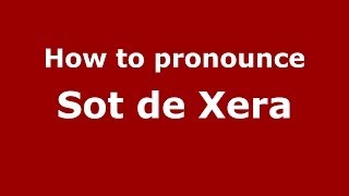 How to pronounce Sot De Xera