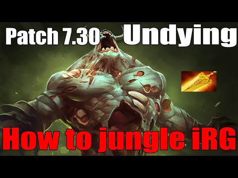 DoTa 2 How To Jungle Undying Patch 7.30 iRG