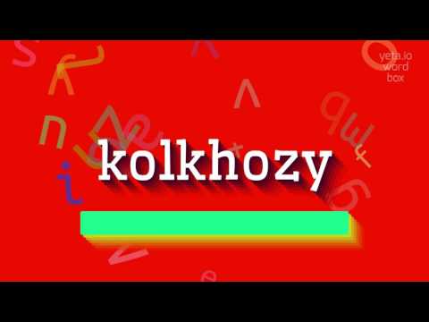 KOLKHOZY - HOW TO PRONOUNCE KOLKHOZY?