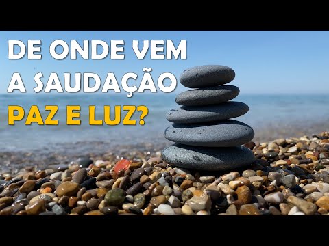Significado da saudação "Paz e Luz"?