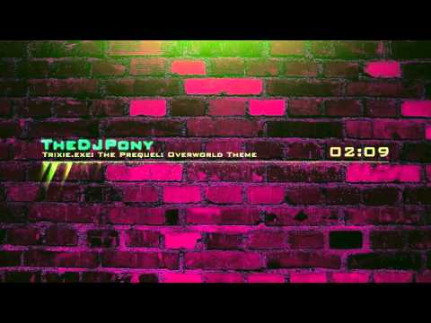 TheDJPony - Trixie.exe: The Prequel: Overworld Theme