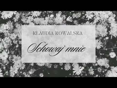 Klaudia Kowalska - Schowaj mnie