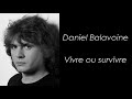Daniel Balavoine - Vivre ou survivre - Paroles