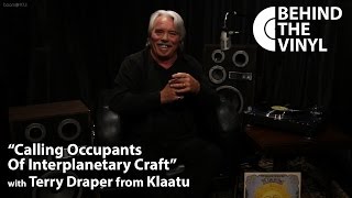 Behind The Vinyl - "Calling Occupants of Interplanetary Craft" with Terry Draper from Klaatu