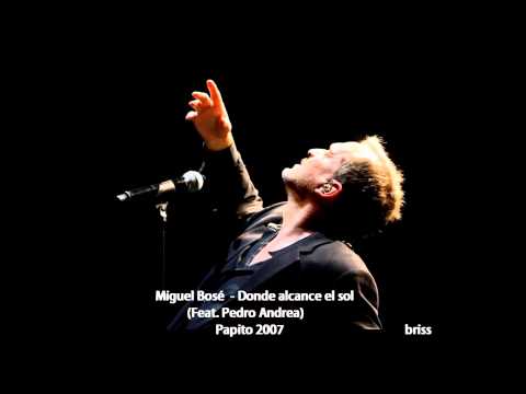 Miguel Bosé - Donde alcance el sol (Feat. Pedro Andrea)