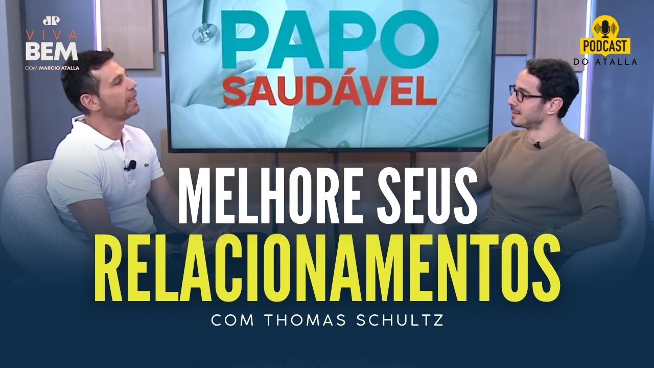 Como ter relacionamentos mais saudáveis? Com Thomas Schultz  #PapoSaudável | MARCIO ATALLA
