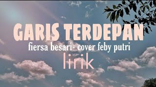 Download lagu Lirik lagu garis terdepan cover feby | dunia happy mp3 Download lagu Lirik lagu garis terdepan cover feby | dunia happy mp3