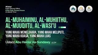 Download lagu [LIVE] Al-Muhaiminu, Al-Muhuuthu, Al-Muuqiitu, Al-Wasi'u - Ustadz Abu Haidar As-Sundawy حفظه الله mp3