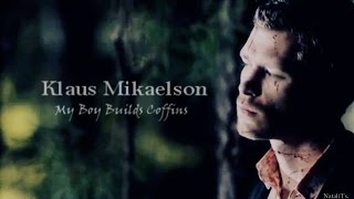 Klaus Mikaelson ♦ My Boy Builds Coffins