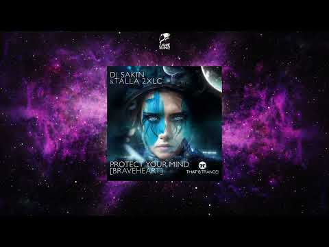 Talla 2XLC & DJ Sakin - Protect Your Mind [Braveheart] (Extended Mix) [THAT'S TRANCE!]