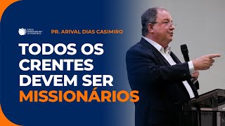 Salvos para Salvar: a Missão de Todo Cristão | Pr. Arival Dias Casimiro