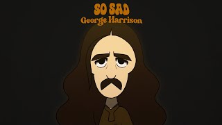 George Harrison - So Sad animation