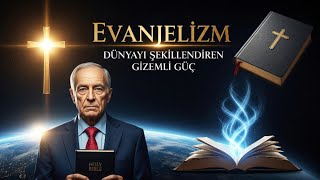 Evanjelizm Dünyayı Şekillendiren Gizemli Güç