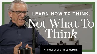 Learn How to Think, Not What to Think - Bill Johnson | Rediscover Bethel Series