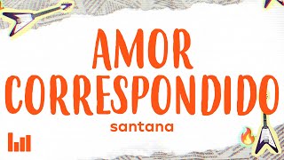 Santana - Amor Correspondido (Letra) Ft. Diego Torres