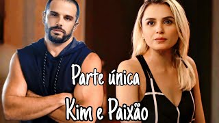 A HISTÓRIA DE KIM E PAIXÃO - PARTE ÚNICA (comentada)