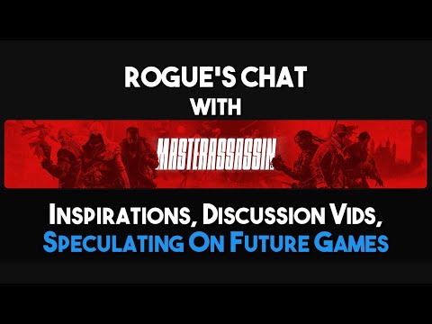 Rogue's Chat: MasterAssassin | Speculating On Future Games, Discussion Vids, Inspirations