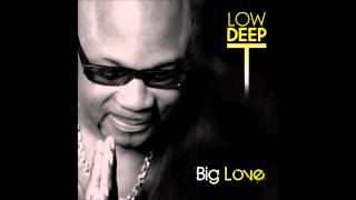 Low Deep T -  Big Love (Radio Edit)
