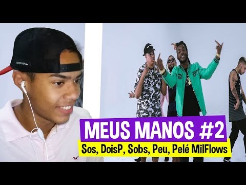 Sos, DoisP, Sobs, Peu, Pelé MilFlows - Meus Manos #2 (Official Music Video) - REACT TRANKS