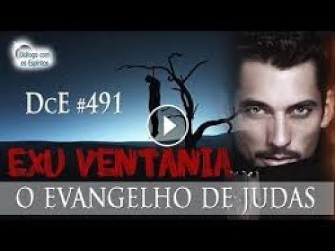 Diálogo 491   Evangelho de Judas   Exu Ventania   Médium  Fernando Parada