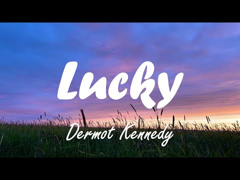 Dermot Kennedy - Lucky (lyrics)