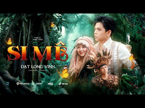 SI MÊ - ĐẠT LONG VINH | OFFICIAL MUSIC VIDEO 4K