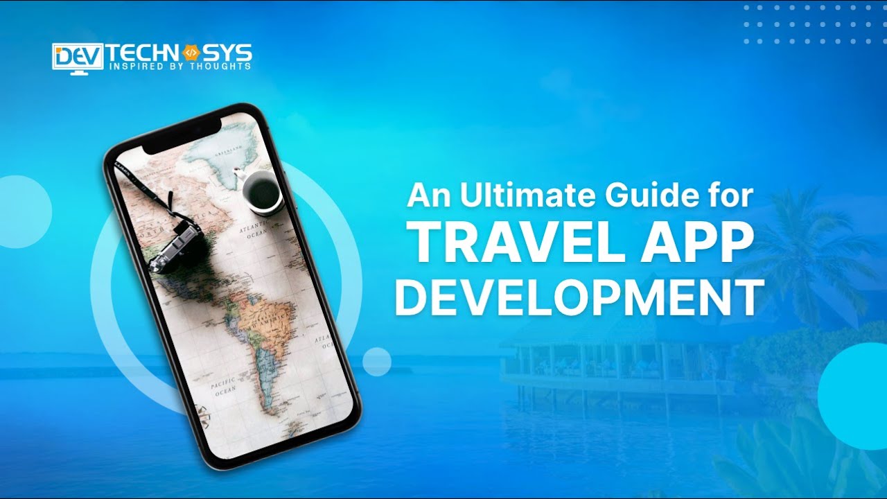 An Ultimate Guide for Travel App Development
