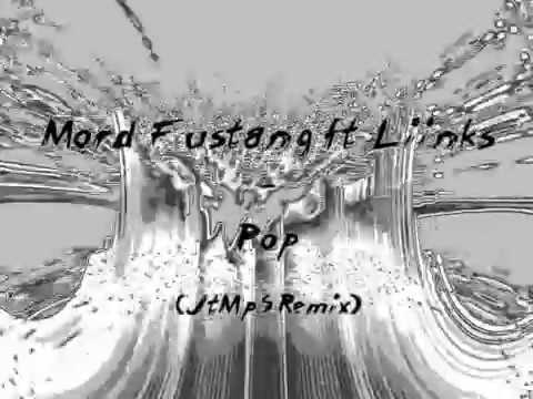 Mord Fustang ft Liinks - Pop (JtMpS Remix)