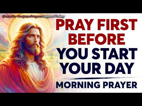 Pray First | Powerful Morning Prayer to Start Your Day Right with God | Protection, Favor & Blessing
