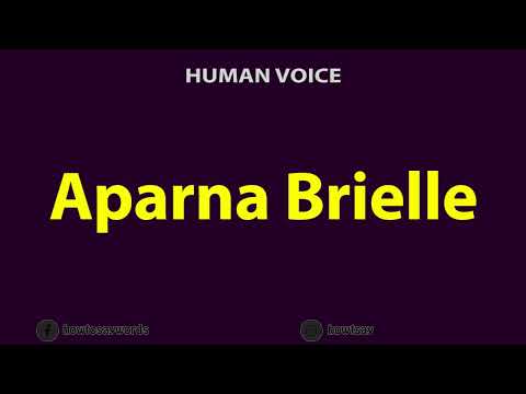 How To Pronounce Aparna Brielle