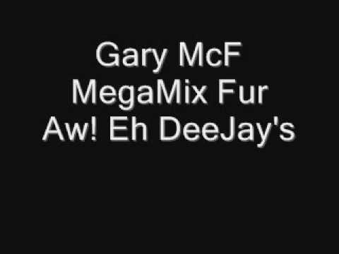 Gary McF - MegaMix Fur Aw! Eh DeeJay's