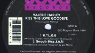 Valerie Harley - Kiss This Love Goodbye (K.T.L.G.B)