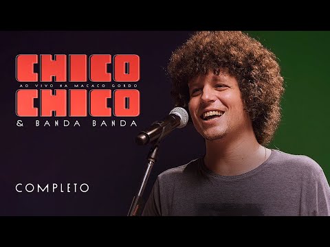 Chico Chico - Ao Vivo Na Macaco Gordo [Completo]