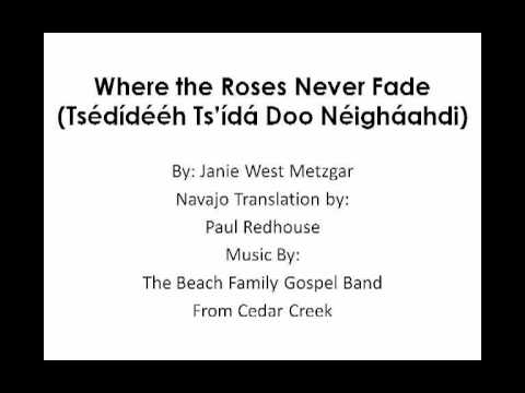 Where the Roses Never Fade (Lyrics in Navajo)